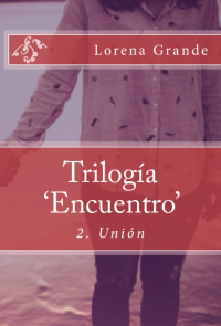 Trilogía 'Encuentro' 2. Unión